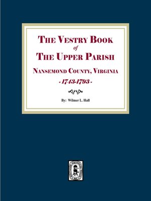 cover image of The Vestry Book of the Upper Parish, Nansemond County, Virginia, 1743-1793